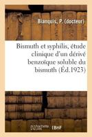 Bismuth et syphilis, étude clinique d'un dérivé benzoïque soluble du bismuth 2329034016 Book Cover