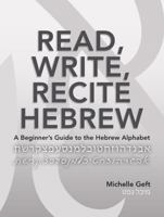 Read, Write, Recite Hebrew: A Beginner's Guide to the Hebrew Alphabet 0999140566 Book Cover