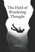 The Field of Wandering Thought B09Y2RHYLC Book Cover