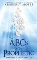 The ABCs Of The Prophetic: Prophetic Characteristics 1946756377 Book Cover