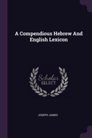 A Compendious Hebrew And English Lexicon 1378877756 Book Cover