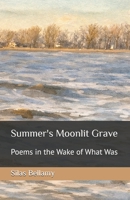 Summer's Moonlit Grave: Poems in the Wake of What Was B0GVDPC4PK Book Cover