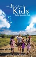 And I Don't Even Like Kids 1545635056 Book Cover