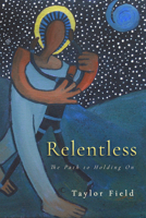 Relentless: The Path to Holding on 1563093553 Book Cover
