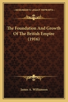 The Foundation [and] Growth of the British Empire 1013698592 Book Cover