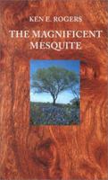 The Magnificent Mesquite (Corrie Herring Hooks Series, Number Forty-five) 0292771053 Book Cover