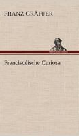 Francisceische Curiosa 3842405294 Book Cover