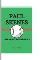 PAUL SKENES: Breaking Boundaries B0DPQST9RG Book Cover