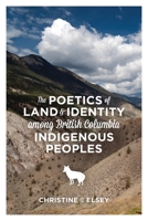 The Poetics of Land and Identity Among British Columbia Indigenous Peoples 155266550X Book Cover