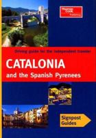 Signpost Guide Catalonia and the Spanish Pyrenees, 2nd: Your guide to great drives 0762726490 Book Cover