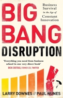 Big Bang Disruption: Business Survival in the Age of Constant Innovation 0241003539 Book Cover