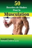50 Recettes de Shakes Pour La Musculation: Des Shakes a Haute Teneur En Proteines 1502951177 Book Cover