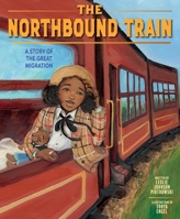 The Northbound Train: A Story of the Great Migration (A Picture Book) 1419771647 Book Cover
