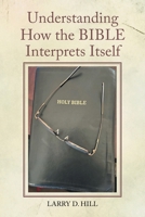 Understanding How the BIBLE Interprets Itself B0CS877LZK Book Cover