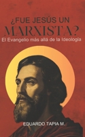 ¿Fue Jesús un Marxista? (Spanish Edition) B0GHXF93F9 Book Cover