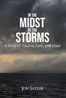In the Midst of the Storms: A Story of Trauma, Faith and Hope 1953562000 Book Cover