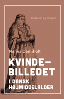 Kvindebilledet i dansk højmiddelalder 8728029615 Book Cover