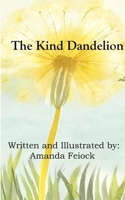 The Kind Dandelion B0CT46T3Y5 Book Cover