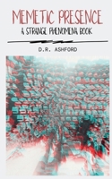 Memetic Presence: A Strange Phenomena Book (Strange Phenomena Book Series) B0H2Q35MT3 Book Cover