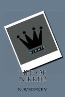 Life of Nikkie! 1540551636 Book Cover
