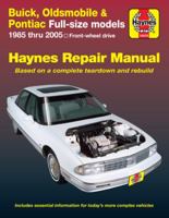 Buick, Oldsmobile & Pontiac Full-size models 1985 thru 2005: Front-wheel drive (Haynes Repair Manual) 1563926253 Book Cover