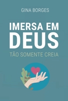 Imersa em Deus: Tão somente creia B08DPMML21 Book Cover