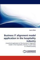 Business IT alignment model application in the hospitality industry 3843362076 Book Cover