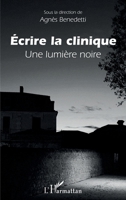 Ecrire la clinique: Une lumière noire (French Edition) 2343192979 Book Cover