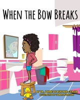 When the Bow Breaks 1733735607 Book Cover
