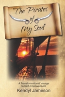 The Pirates of My Soul: A Transformational Voyage to Self-Empowerment 0999249827 Book Cover