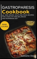 Gastroparesis Cookbook: 40+ Side Dishes, Soup and Pizza recipes for a healthy and balanced Gastroparesis diet 1664056815 Book Cover