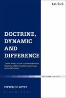 Doctrine, Dynamic and Difference: To the Heart of the Lutheran-Roman Catholic Differentiated Consensus on Justification 0567316823 Book Cover