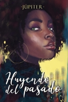 Huyendo del Pasado (Spanish Edition) B0GL72QJKC Book Cover