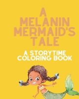 A Melanin Mermaid's Tale: A Storytime Coloring Book B08ZBJQW9C Book Cover