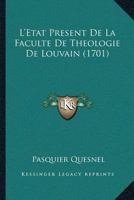 L'Etat Present De La Faculte De Theologie De Louvain (1701) 1166189112 Book Cover