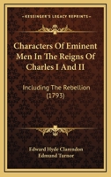 Characters of Eminent Men in the Reigns of Charles I and II, Including the Rebellion 1165378329 Book Cover
