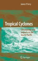 Tropical Cyclones: Climatology and Impacts in the South Pacific 1441924477 Book Cover