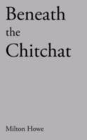 Beneath the Chitchat 1434365972 Book Cover