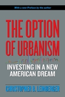 The Option of Urbanism: Investing in a New American Dream 159726136X Book Cover