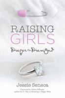 Raising Girls: From Diaper to Diamond 1961198010 Book Cover