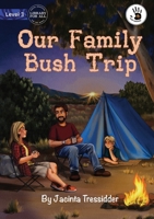 Our Family Bush Trip 1922910503 Book Cover