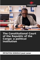 The Constitutional Court of the Republic of the Congo: a political institution 6204176943 Book Cover