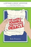 The Terrible, Horrible, Temp-to-Perm Debacle: Book Two in the Just Make a Choice! Series 0312377355 Book Cover