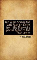 Ten Years Among the Mail Bags 1014538084 Book Cover