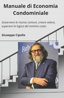 Manuale di Economia Condominiale: Governare le risorse comuni, creare valore, superare la logica del minimo costo (Italian Edition) B0GKJDLYVS Book Cover