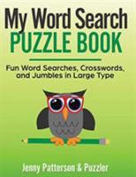 My Word Search Puzzle Book: Fun Word Searches, Crosswords, and Puzzles in Large Type 1732970378 Book Cover