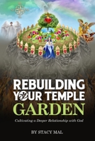 Rebuilding Your Temple Garden: Cultivating a Deeper Relationship with God B08WJW8VSX Book Cover