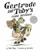 Gertrude and Toby's Friday Adventure 0996967915 Book Cover