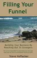 Filling Your Funnel: Building Your Business by Reaching Out to Strangers 0615807518 Book Cover