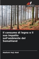 Il consumo di legna e il suo impatto sull'ambiente del Somaliland (Italian Edition) 6208931916 Book Cover